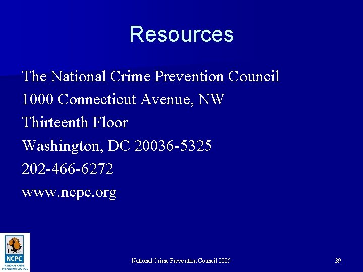 Resources The National Crime Prevention Council 1000 Connecticut Avenue, NW Thirteenth Floor Washington, DC