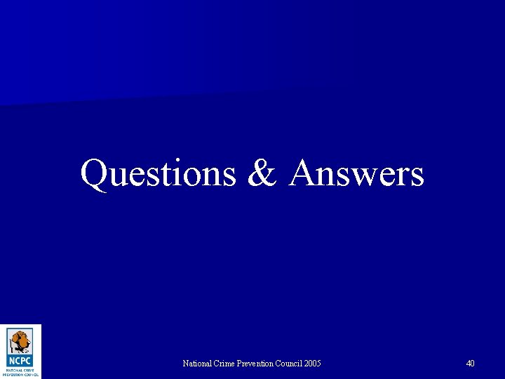 Questions & Answers National Crime Prevention Council 2005 40 