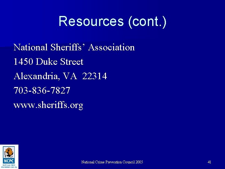 Resources (cont. ) National Sheriffs’ Association 1450 Duke Street Alexandria, VA 22314 703 -836