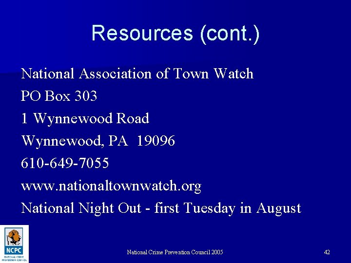 Resources (cont. ) National Association of Town Watch PO Box 303 1 Wynnewood Road
