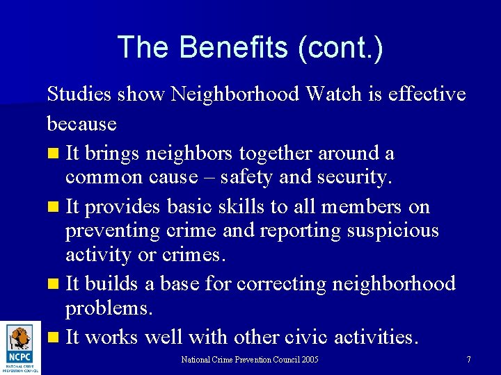 The Benefits (cont. ) Studies show Neighborhood Watch is effective because n It brings