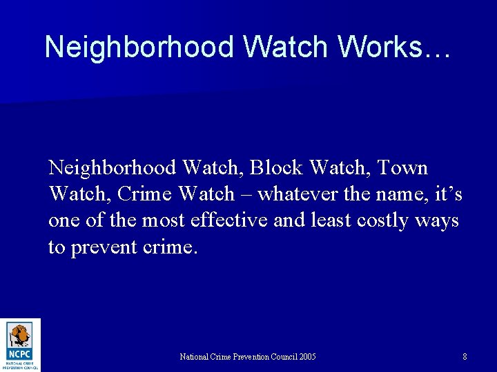 Neighborhood Watch Works… Neighborhood Watch, Block Watch, Town Watch, Crime Watch – whatever the