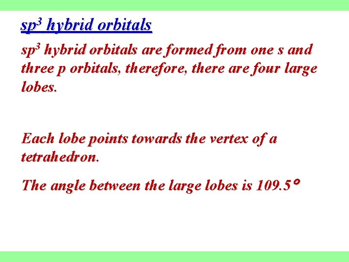 sp 3 hybrid orbitals are formed from one s and three p orbitals, therefore,