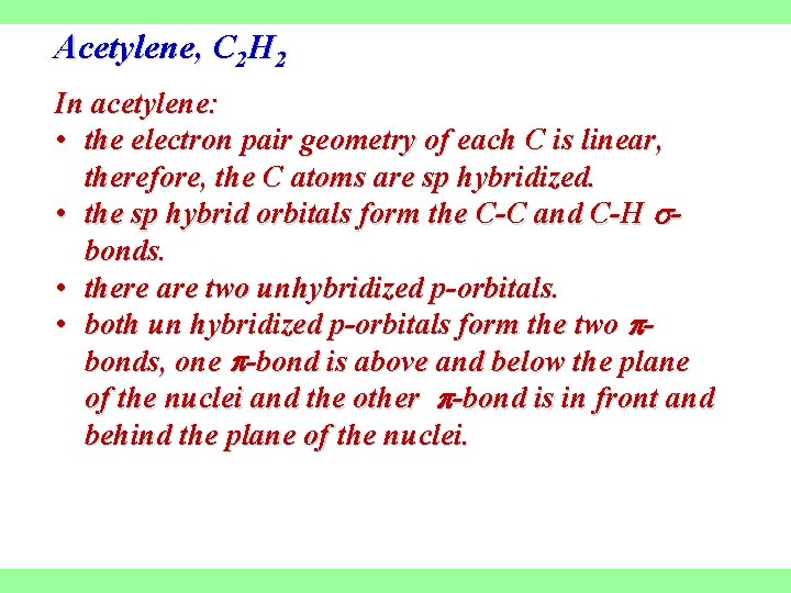 Acetylene, C 2 H 2 In acetylene: • the electron pair geometry of each