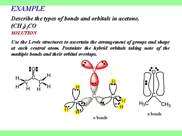 EXAMPLE Describe the types of bonds and orbitals in acetone, (CH 3)2 CO SOLUTION