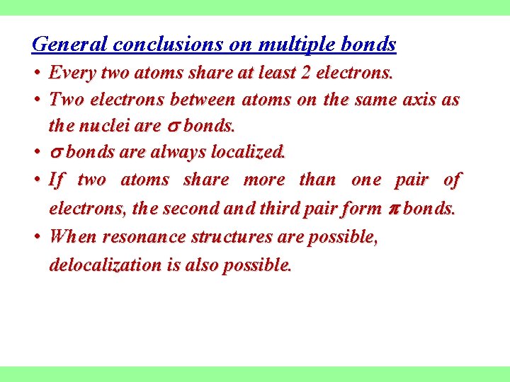 General conclusions on multiple bonds • Every two atoms share at least 2 electrons.