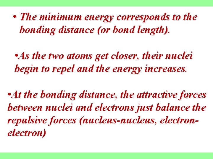  • The minimum energy corresponds to the bonding distance (or bond length). •