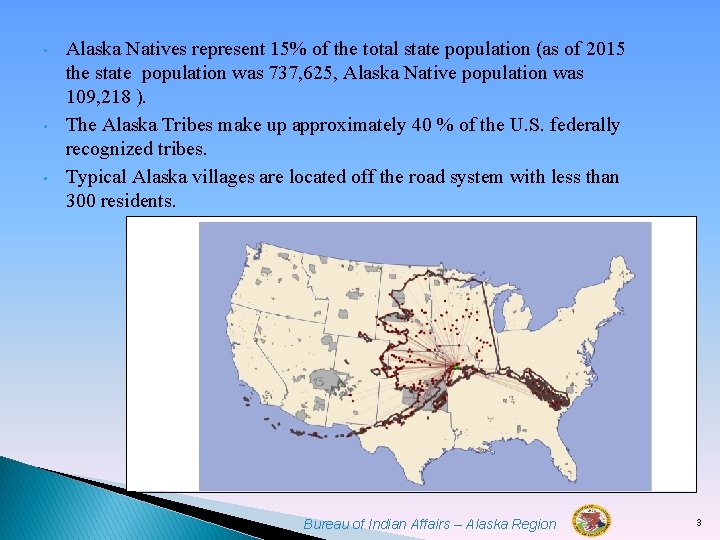  • • • Alaska Natives represent 15% of the total state population (as