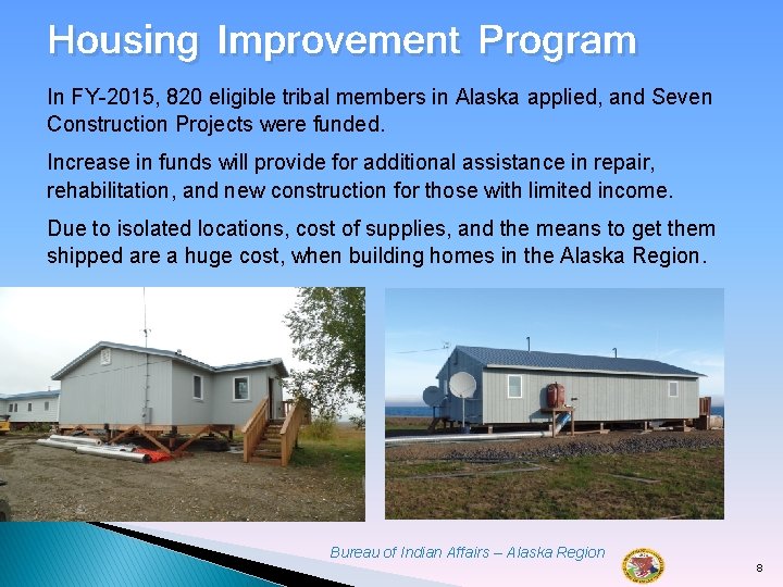 Housing Improvement Program In FY-2015, 820 eligible tribal members in Alaska applied, and Seven