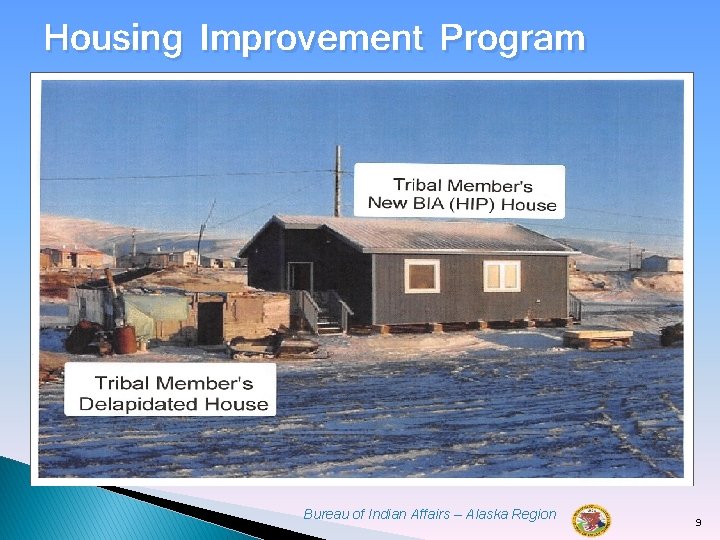 Housing Improvement Program Bureau of Indian Affairs – Alaska Region 9 