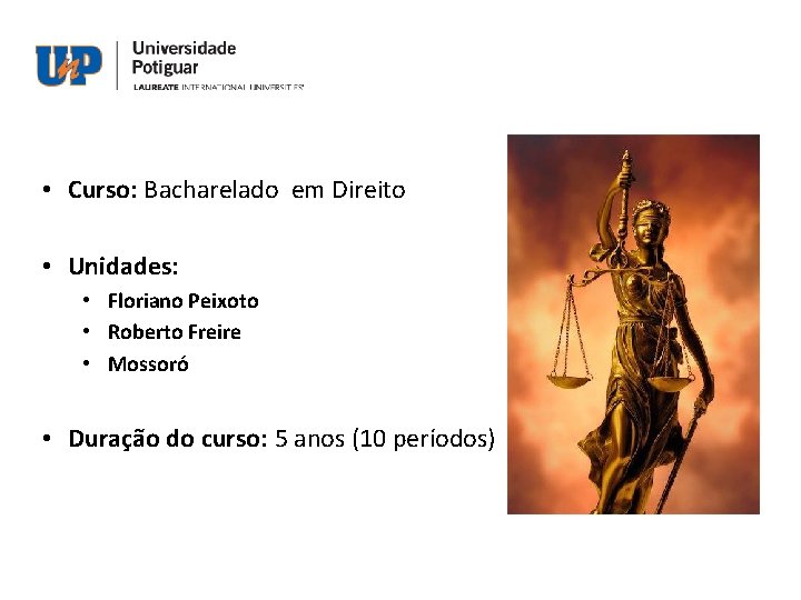  • Curso: Bacharelado em Direito • Unidades: • Floriano Peixoto • Roberto Freire
