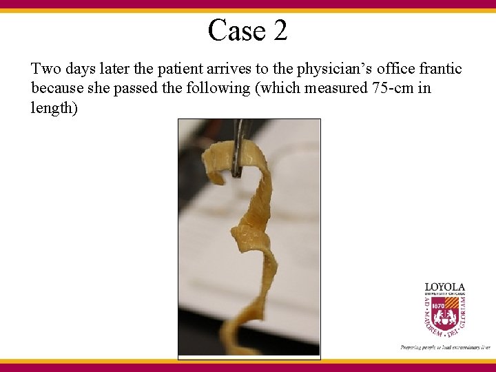 Case 2 Two days later the patient arrives to the physician’s office frantic because