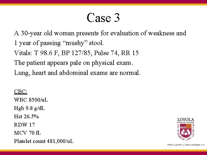 Case 3 A 30 -year old woman presents for evaluation of weakness and 1