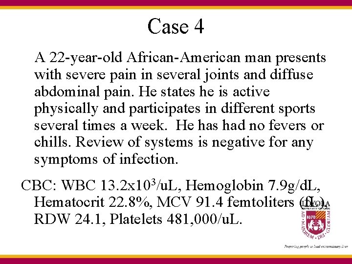 Case 4 A 22 -year-old African-American man presents with severe pain in several joints
