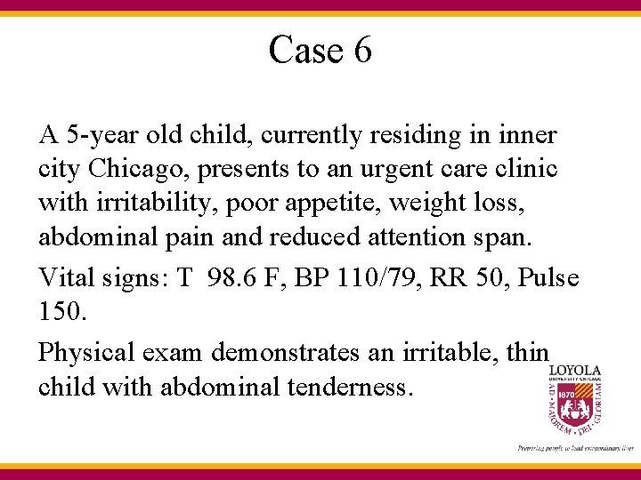 Case 6 A 5 -year old child, currently residing in inner city Chicago, presents