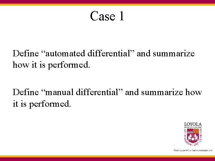 Case 1 Define “automated differential” and summarize how it is performed. Define “manual differential”