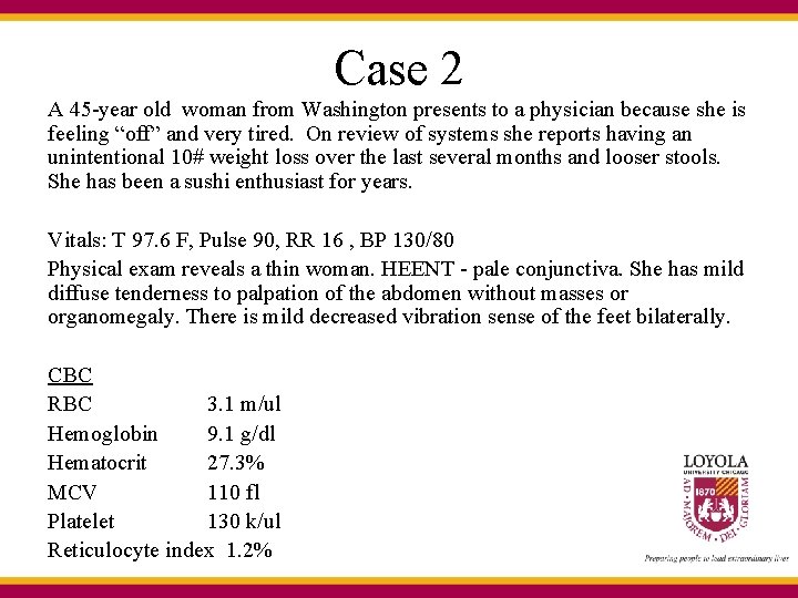 Case 2 A 45 -year old woman from Washington presents to a physician because