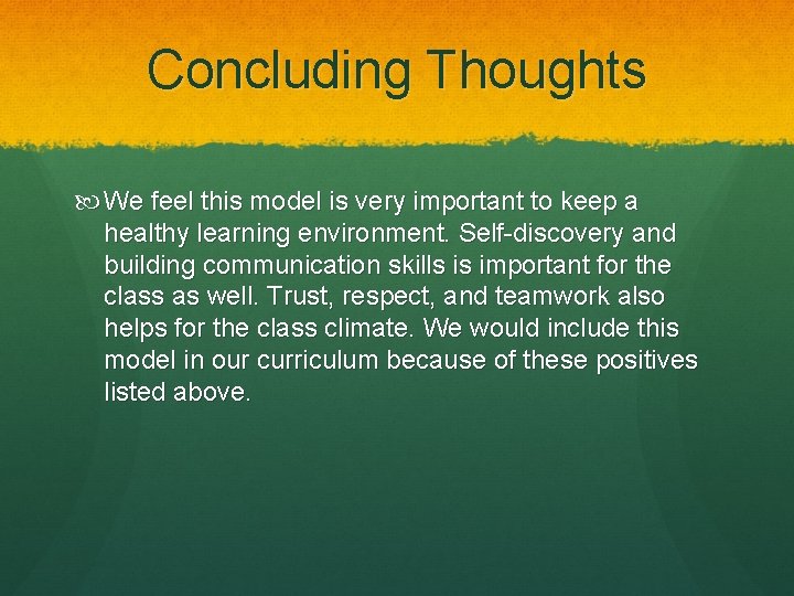 Concluding Thoughts We feel this model is very important to keep a healthy learning