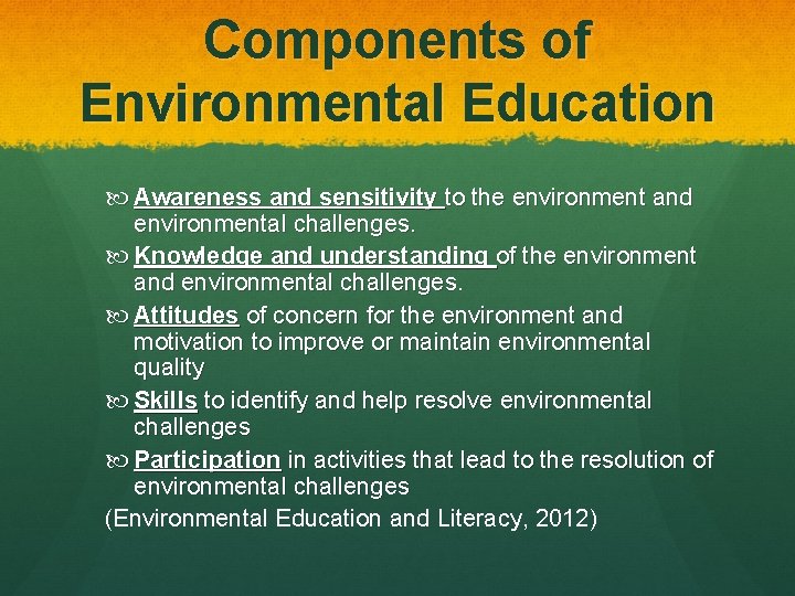 Components of Environmental Education Awareness and sensitivity to the environment and environmental challenges. Knowledge