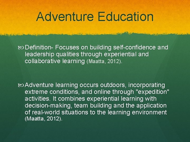 Adventure Education Definition- Focuses on building self-confidence and leadership qualities through experiential and collaborative