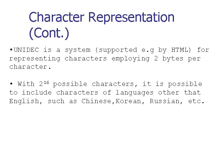Character Representation (Cont. ) • UNIDEC is a system (supported e. g by HTML) Character Representation (Cont. ) • UNIDEC is a system (supported e. g by HTML)