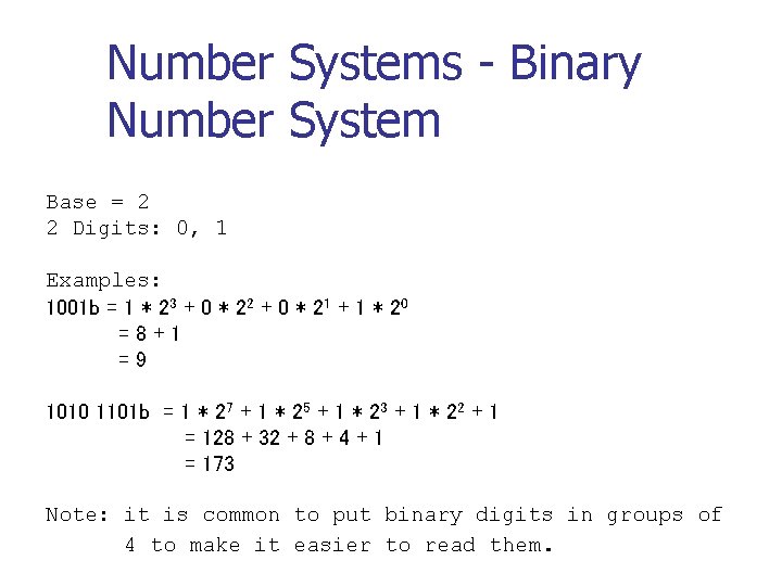 Number Systems - Binary Number System Base = 2 2 Digits: 0, 1 Examples: Number Systems - Binary Number System Base = 2 2 Digits: 0, 1 Examples: