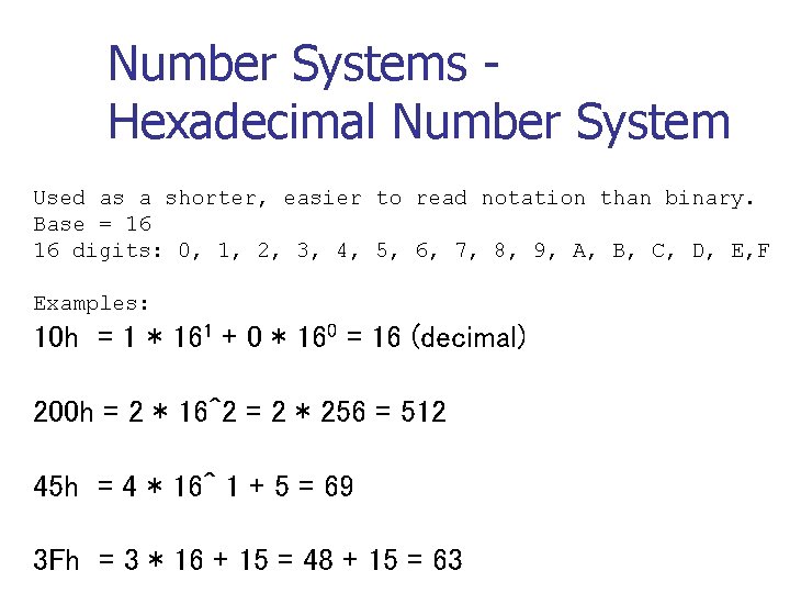 Number Systems - Hexadecimal Number System Used as a shorter, easier to read notation Number Systems - Hexadecimal Number System Used as a shorter, easier to read notation
