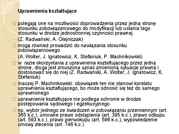 Uprawnienia kształtujące polegają one na możliwości doprowadzenia przez jedną stronę stosunku zobowiązaniowego do modyfikacji