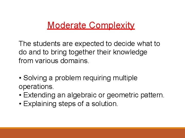 Moderate Complexity The students are expected to decide what to do and to bring