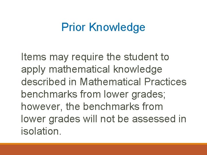 Prior Knowledge Items may require the student to apply mathematical knowledge described in Mathematical