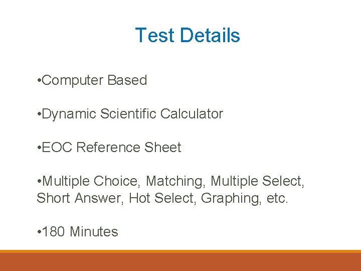 Test Details • Computer Based • Dynamic Scientific Calculator • EOC Reference Sheet •