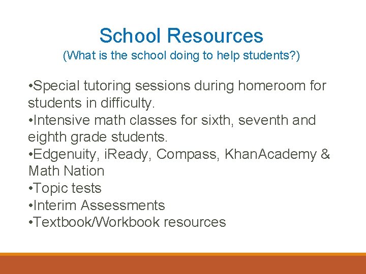 School Resources (What is the school doing to help students? ) • Special tutoring