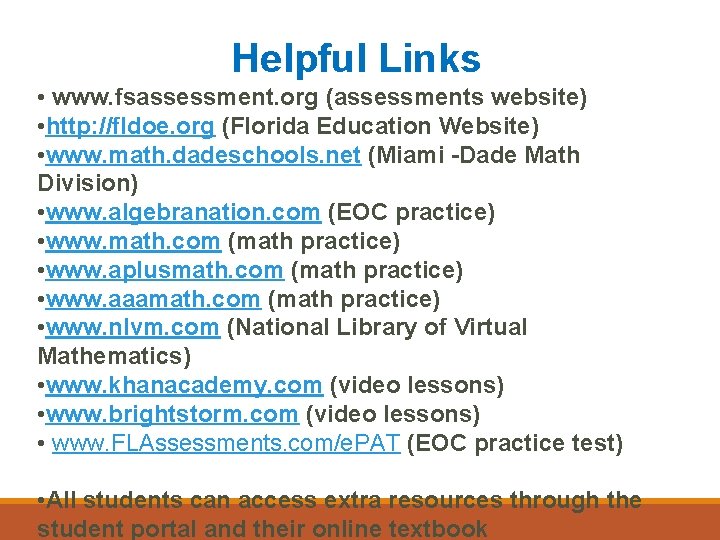 Helpful Links • www. fsassessment. org (assessments website) • http: //fldoe. org (Florida Education