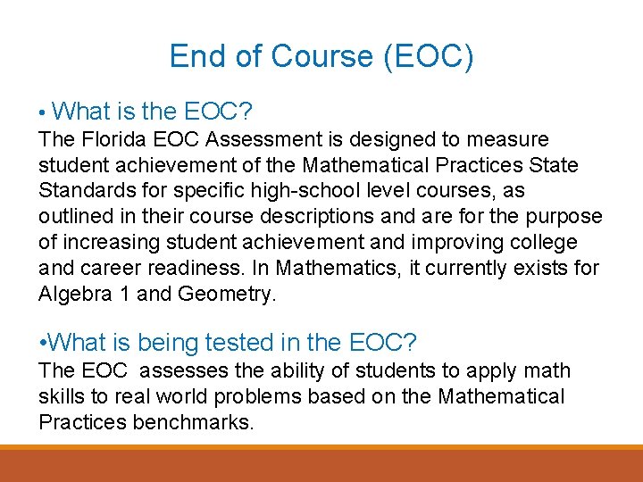 End of Course (EOC) • What is the EOC? The Florida EOC Assessment is