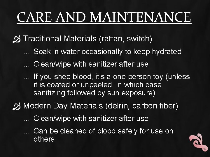 CARE AND MAINTENANCE Traditional Materials (rattan, switch) … Soak in water occasionally to keep