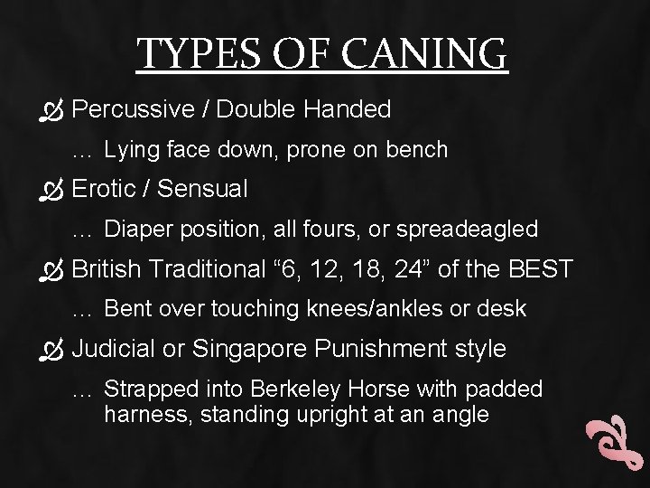 TYPES OF CANING Percussive / Double Handed … Lying face down, prone on bench