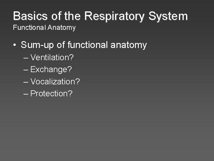 Basics of the Respiratory System Functional Anatomy • Sum-up of functional anatomy – Ventilation?