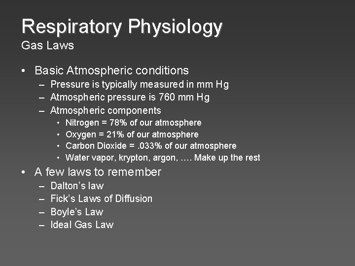 Respiratory Physiology Gas Laws • Basic Atmospheric conditions – Pressure is typically measured in