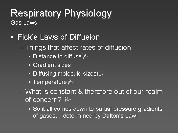 Respiratory Physiology Gas Laws • Fick’s Laws of Diffusion – Things that affect rates