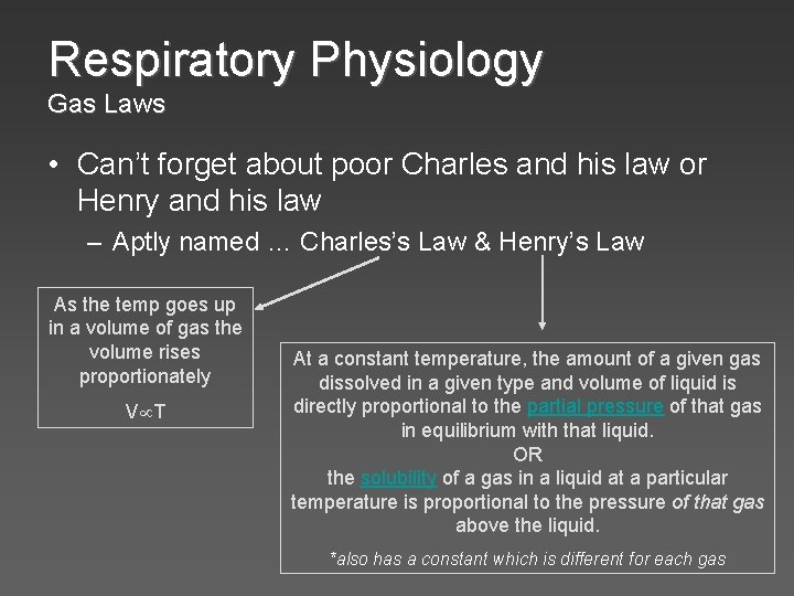 Respiratory Physiology Gas Laws • Can’t forget about poor Charles and his law or