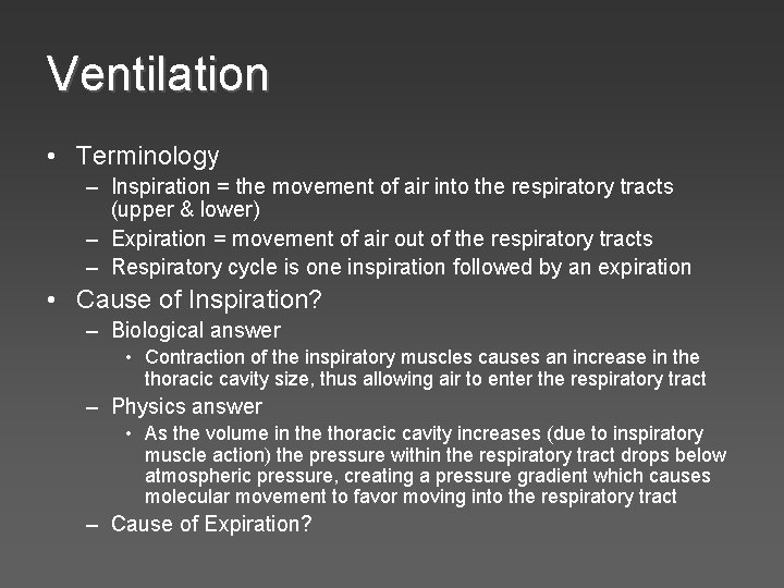 Ventilation • Terminology – Inspiration = the movement of air into the respiratory tracts