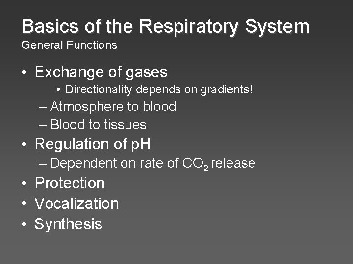 Basics of the Respiratory System General Functions • Exchange of gases • Directionality depends