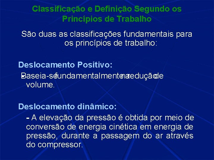 Classificação e Definição Segundo os Princípios de Trabalho São duas as classificações fundamentais para