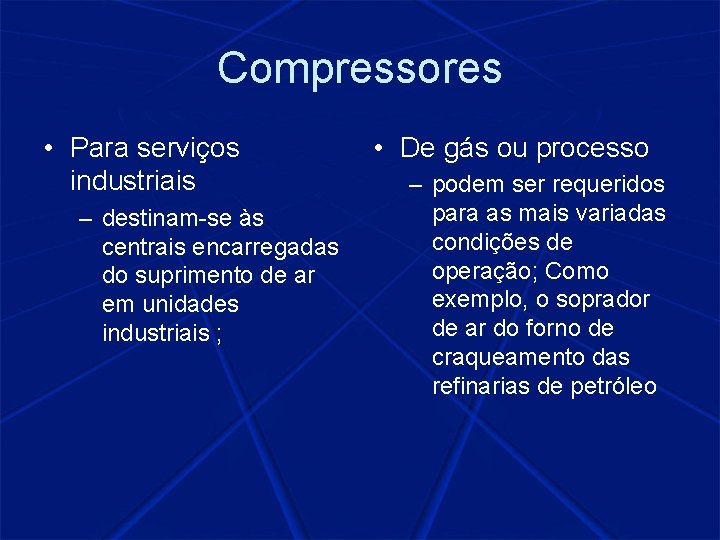 Compressores • Para serviços industriais – destinam-se às centrais encarregadas do suprimento de ar