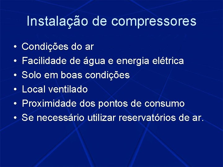 Instalação de compressores • • • Condições do ar Facilidade de água e energia