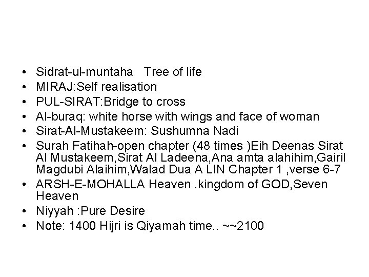  • • • Sidrat-ul-muntaha Tree of life MIRAJ: Self realisation PUL-SIRAT: Bridge to