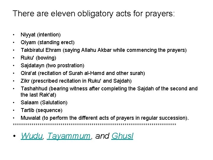There are eleven obligatory acts for prayers: • • Niyyat (intention) Qiyam (standing erect)