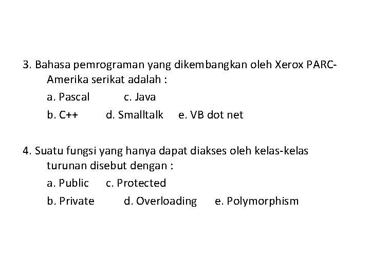 3. Bahasa pemrograman yang dikembangkan oleh Xerox PARCAmerika serikat adalah : a. Pascal c.