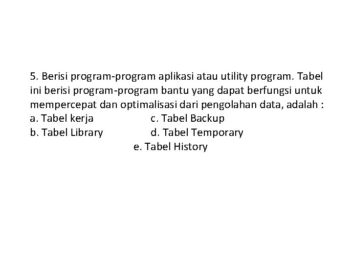 5. Berisi program-program aplikasi atau utility program. Tabel ini berisi program-program bantu yang dapat