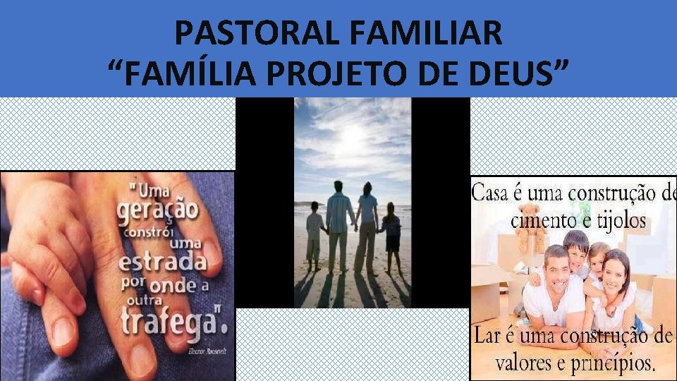 PASTORAL FAMILIAR “FAMÍLIA PROJETO DE DEUS” 